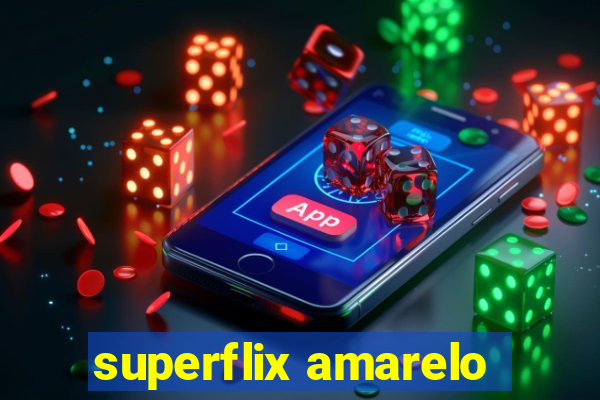 superflix amarelo